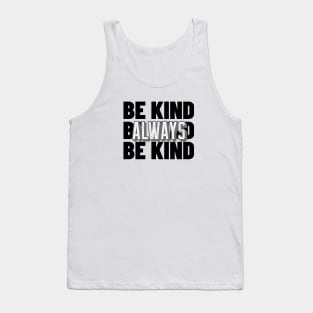 BE KIND ALWAYS Positive Thought's T-shirt Tank Top